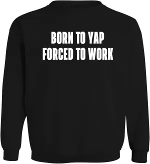 Born to Yap Forced to Work - Men's Soft & Comfortable Long Sleeve T-Shirt CP05 Black